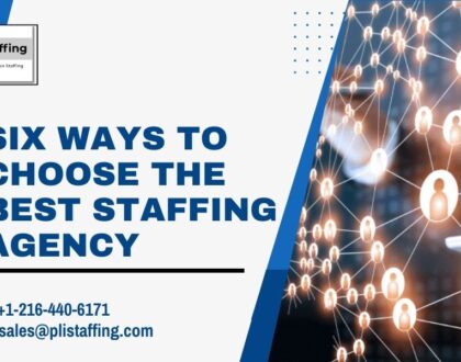 Six Ways to Choose the Best Staffing Agency